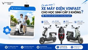Có nên mua xe máy điện VinFast cho học sinh cấp 3 không? Góc nhìn thực tế từ phụ huynh năm 2026