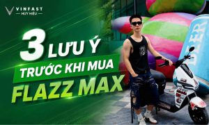 3 lưu ý quan trọng trước khi mua Flazz Max
